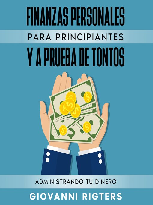 Title details for Finanzas Personales Para Principiantes Y a Prueba De Tontos by Giovanni Rigters - Available